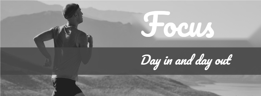 Focus Day In And Day Out