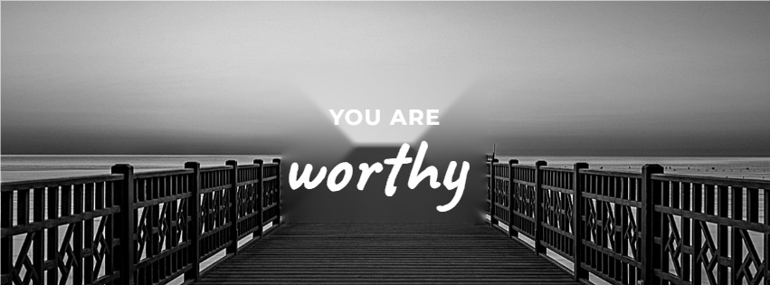 You Are Worthy