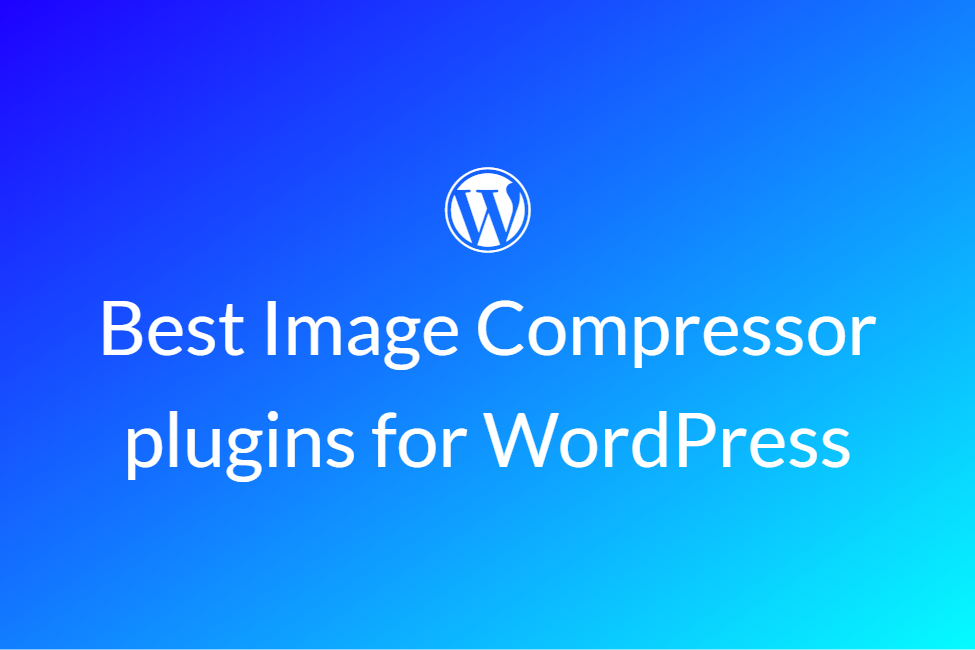 Best image compressor plugins for WordPress