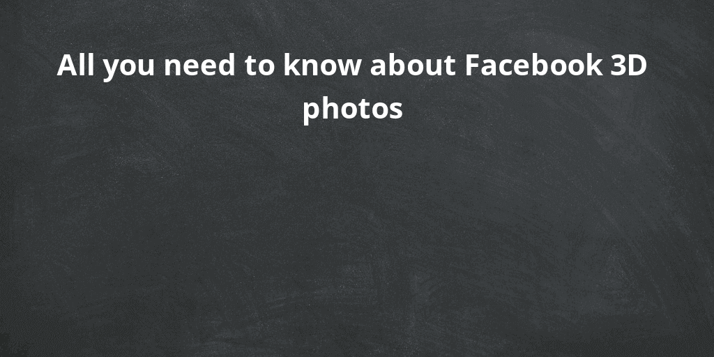 All you need to know about Facebook 3D photos